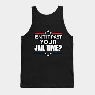 Isn't It Past Your Jail Time (v15) Tank Top